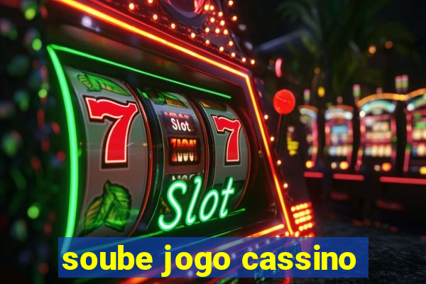 soube jogo cassino